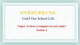 仁爱科普版英语七年级下册 Unit6_Topic1_SectionA课件