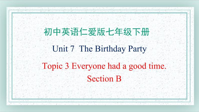 仁爱科普版英语七年级下册 Unit7 Topic3 Section B课件01