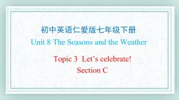 仁爱科普版英语七年级下册 Unit8_Topic3_SectionC课件