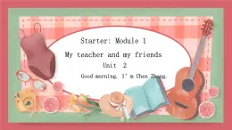 2021-2022学年初中英语七年级上册外研版Starter  Module 1   Unit 2 Good morning, I'm Chen Zhong.课件