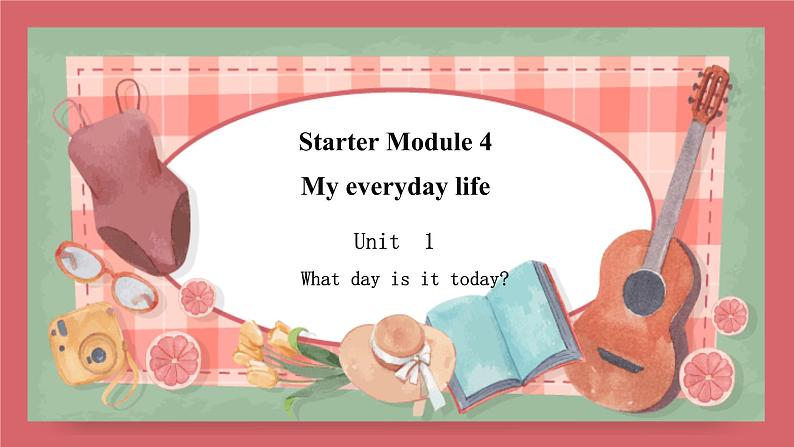 2021-2022学年初中英语七年级上册外研版Starter Module 4 Unit 1 What day is it today?课件01