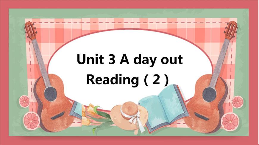Unit 3 A day out 第2課時(shí) reading (2) 課件 初中英語(yǔ)牛津譯林版八年級(jí)上冊(cè)(2021年)第1頁(yè)