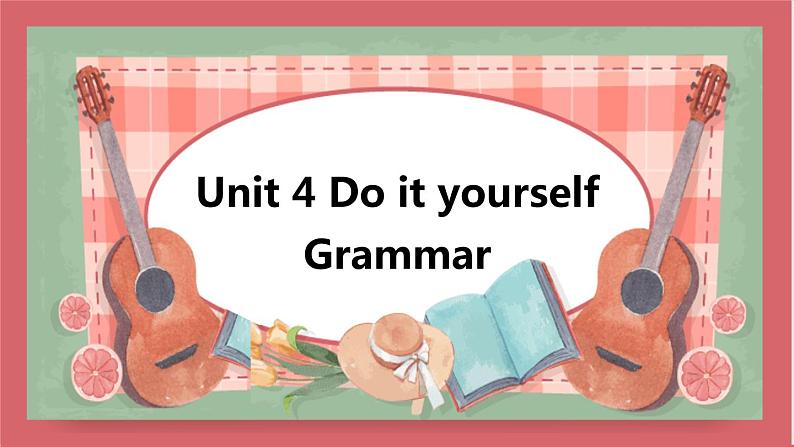 Unit 4 Do it yourself 第3课时 grammar 课件 初中英语牛津译林版八年级上册(2021年)01