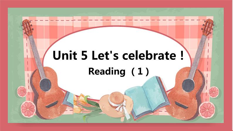 Unit 5 Let 's celebrate 第2课时 reading (1) 课件 初中英语牛津译林版七年级上册(2021年)第1页
