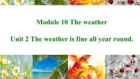 外研版 (新标准)八年级上册Module 10 The weatherUnit 2 The weather is fine all year round.教课ppt课件