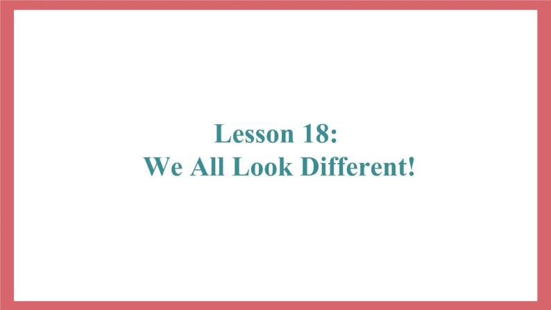 Unit 3 Lesson 18 We All Look Different 教学课件 初中英语冀教版七年级上册（2021年）02