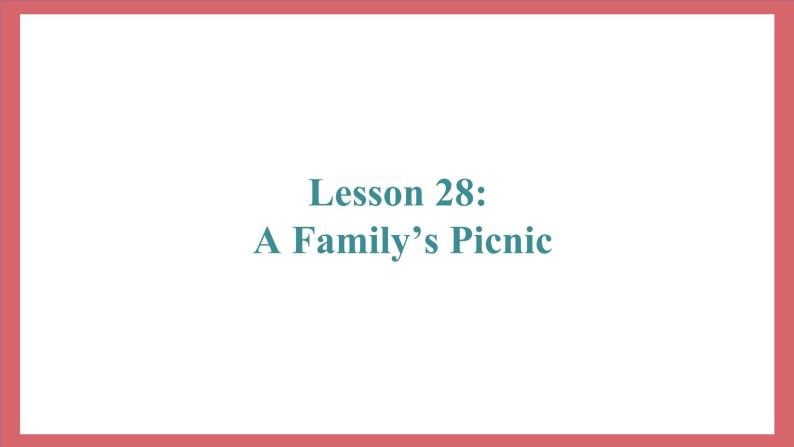 Unit 5 Lesson 28 A Family Picnic 教学课件 初中英语冀教版七年级上册（2021年）02