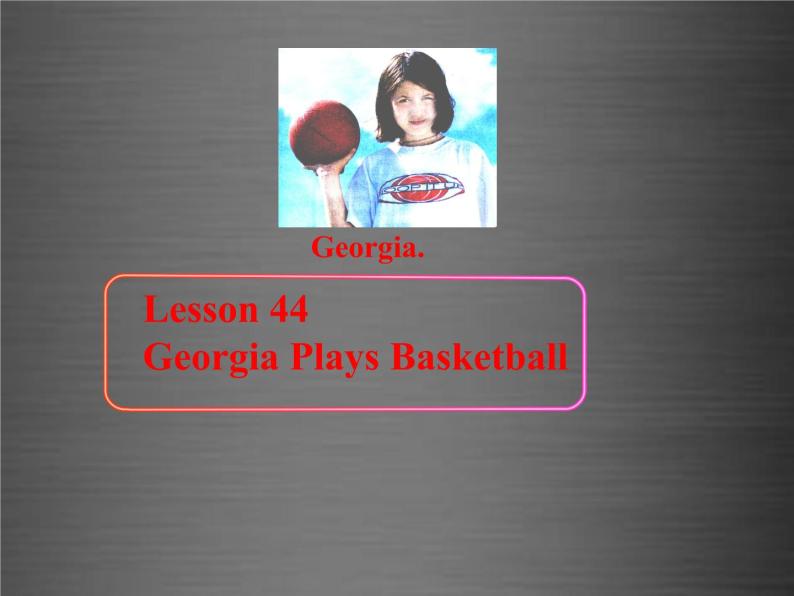 八年级英语上册 Unit 8 Lesson 44 Georgia Plays Basketball课件1 （新版）冀教版01