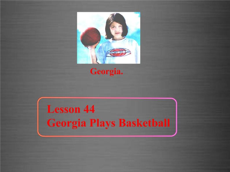 八年级英语上册 Unit 8 Lesson 44 Georgia Plays Basketball课件1 （新版）冀教版03