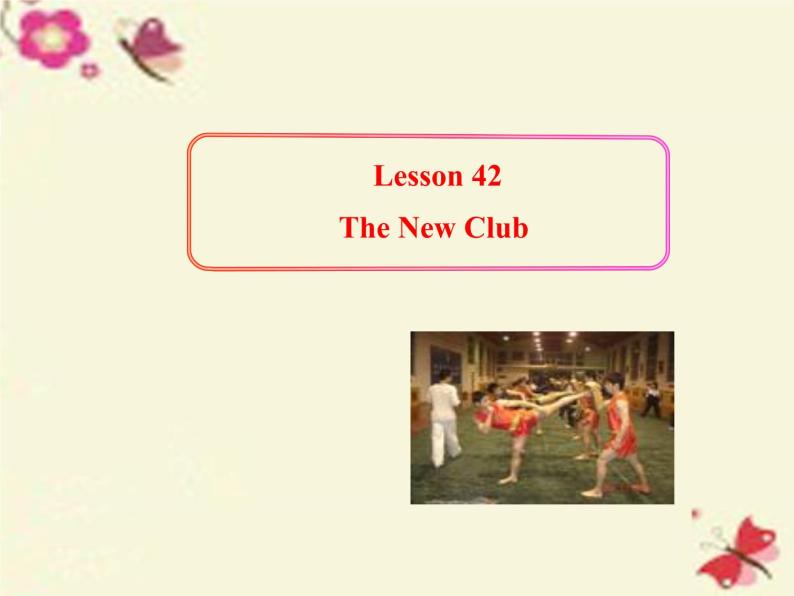 八年级英语上册 Unit 7 Lesson 42 The New Club课件 （新版）冀教版01