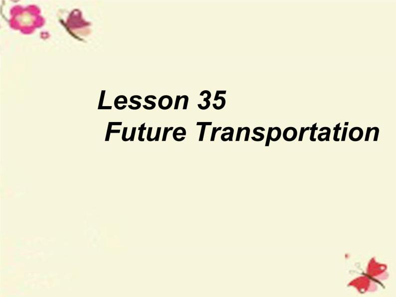 八年级英语上册 Unit 6 Lesson 35 Future Transportation课件 （新版）冀教版01