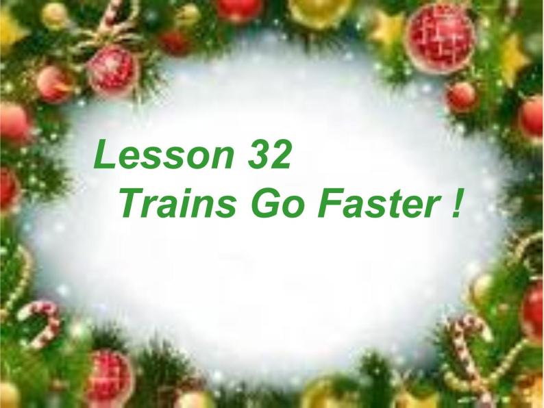八年级英语上册 Unit 6 Lesson 32 Trains go faster课件 （新版）冀教版01