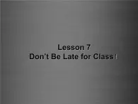 八年级英语上册 Unit 2 Lesson 7 Don't Be Late for Class课件1 （新版）冀教版