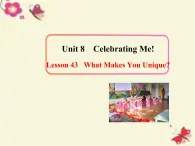 八年级英语上册 Unit 8 Lesson 43 What makes you unique课件 （新版）冀教版