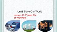 2020-2021学年Lesson 46 Protect Our Environment课文内容课件ppt