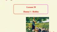 冀教版八年级上册Lesson 39 Danny's Hobby多媒体教学课件ppt