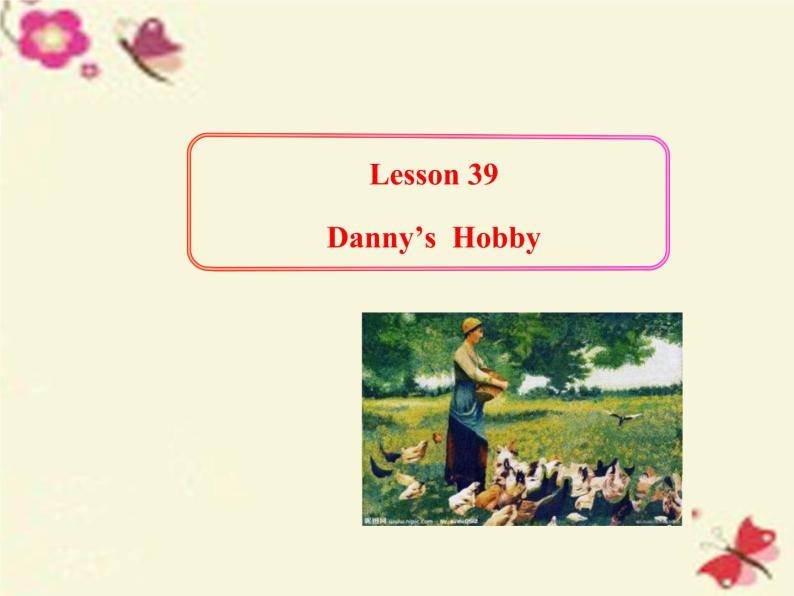 八年级英语上册 Unit 7 Lesson 39 Danny’s Hobby课件 （新版）冀教版01