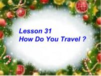 英语八年级上册Unit 6  Go With Transportation !Lesson 31 How Do You Travel ?课文课件ppt