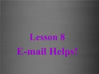 八年级英语上册 Unit 2 Lesson 8 E-mail Helps课件2 （新版）冀教版