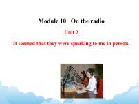 英语外研版 (新标准)Unit 2 It seemed that they were speaking to me in person课前预习课件ppt