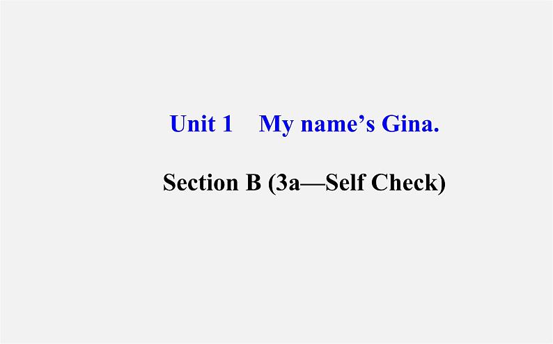 3【世纪金榜】Unit 1 My name’s Gina Section B(3a—Self Check)课件第1页