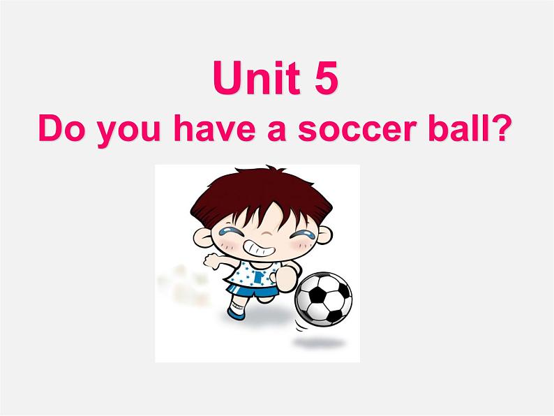 6【名师课件】Unit 5 Do you have a soccer ball Section B Period One课件第1页