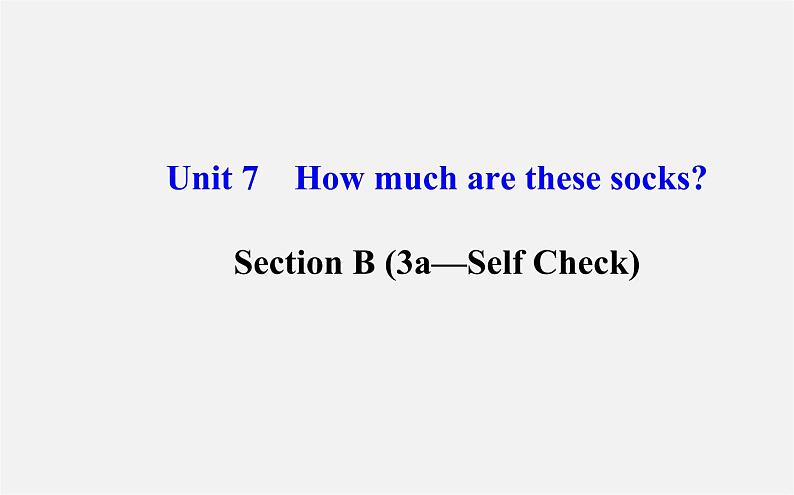 3【世纪金榜】Unit 7 How much are these socks?Section B(3a—Self Check)课件01