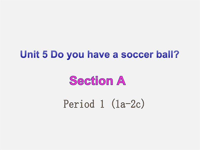 9【名师课件】Unit 5 Do have a soccer ball(第一课时)课件第1页