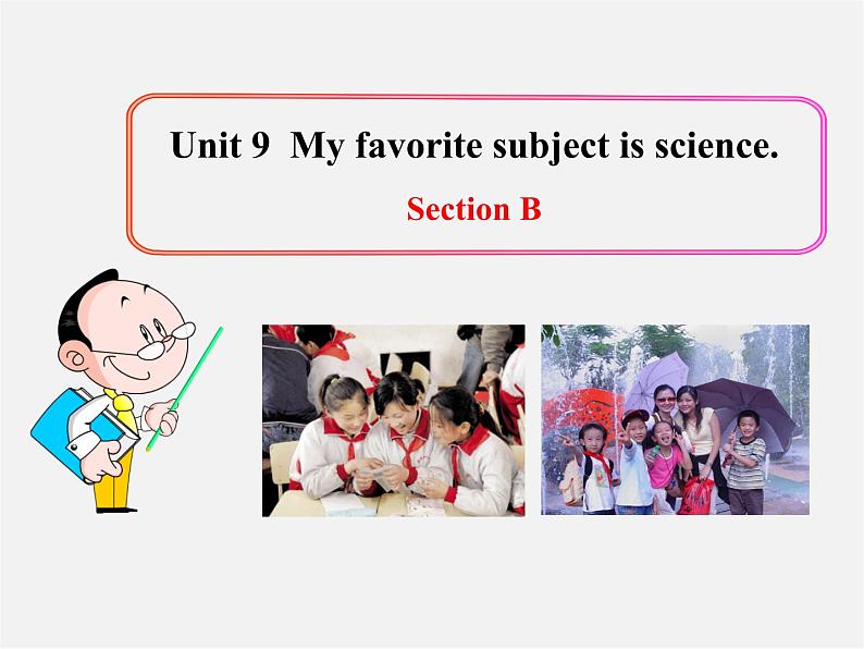 7【名师课件】Unit 9 My favorite subject is science Section B课件3第1页