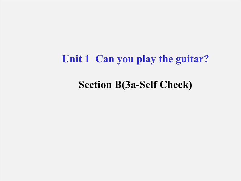【金榜学案】Unit 1 Can you play the guitar Section B(3a-Self Check)课件01