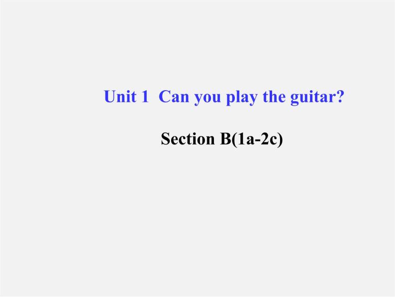 【金榜学案】Unit 1 Can you play the guitar Section B(1a-2c)课件01