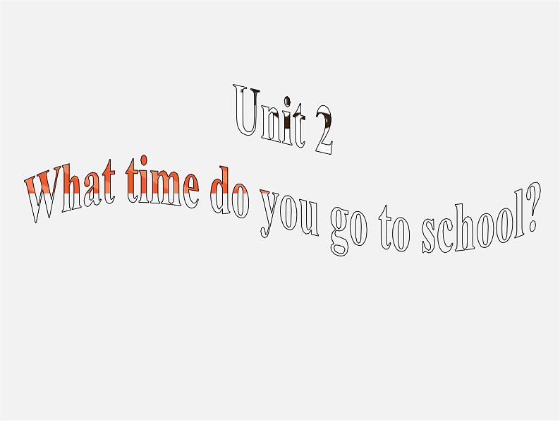 【名师精品】7 Unit 2 What time do you go to school Section A课件1第1页