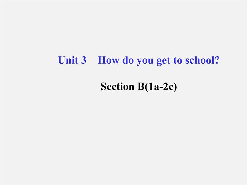 【金榜学案】Unit 3 How do you get to schoolSection B(1a-2c)课件01