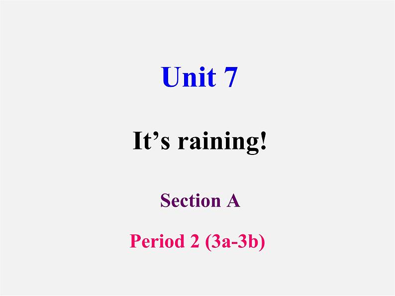 【名师精品】1 Unit 7 It 's raining Section A 3a-3b课件第1页