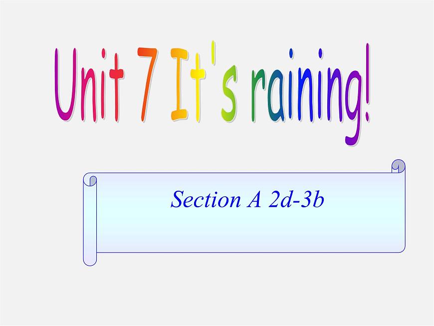 【名師精品】1 Unit 7 It 's raining Section A 2d-3b課件第1頁(yè)