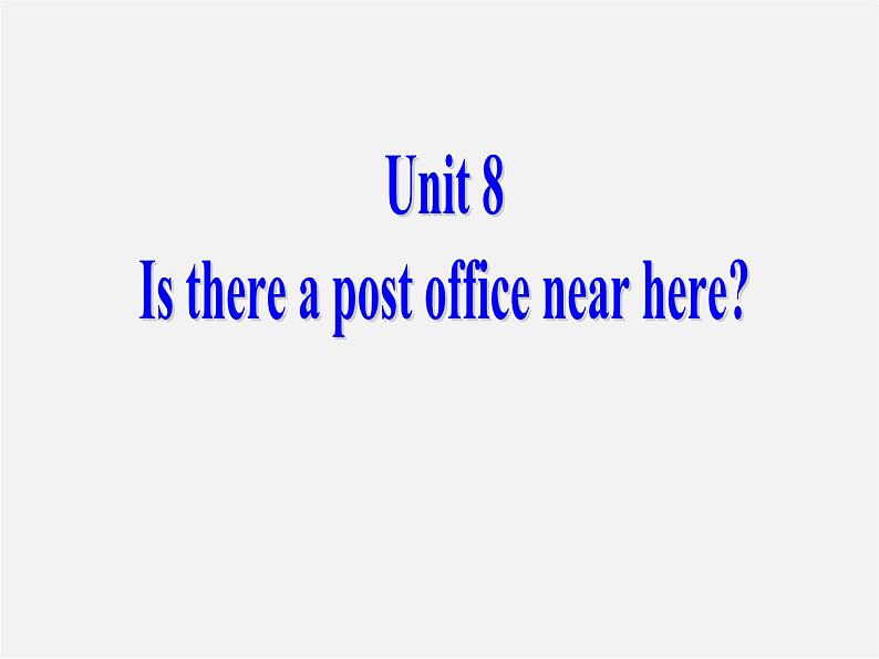 【湖北省】2Unit 8 Is there a post office near here Section A课件202