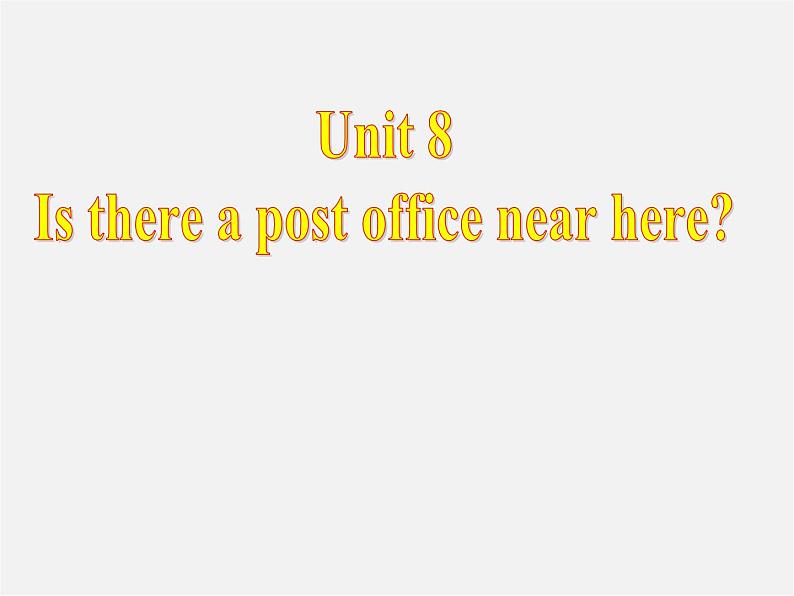 【名师精品】7 Unit 8 Is there a post office near here Section B课件2第1页