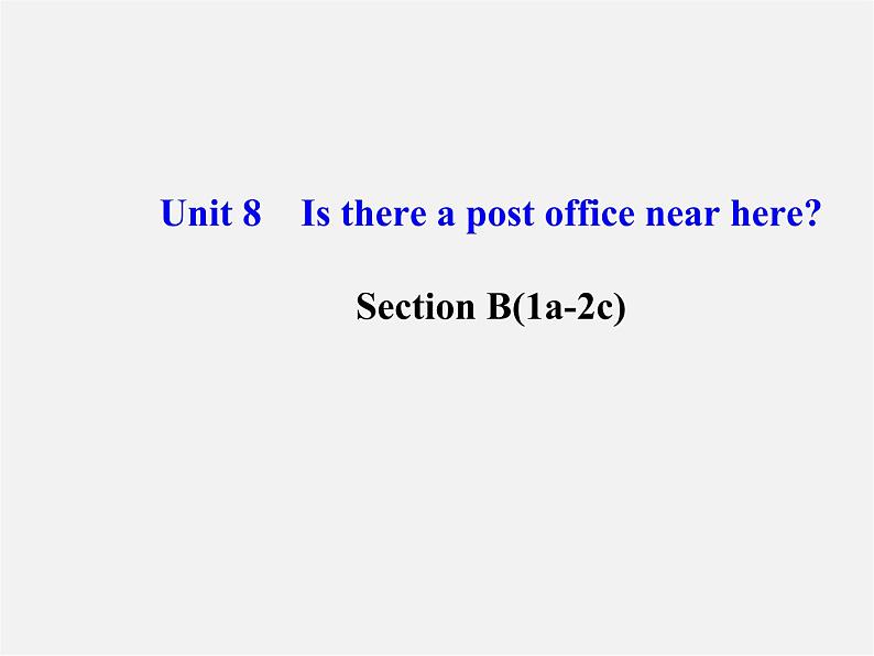 【金榜学案】Unit 8 Is there a post office near here Section B(1a-2c)课件01