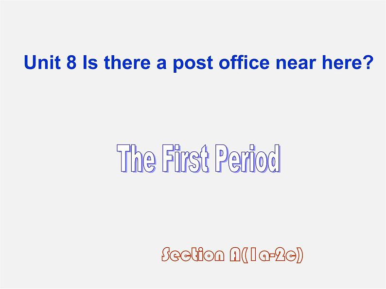 【名师精品】1 Unit 8 Is there a post office near here Section A 1a-2c 课件第1页