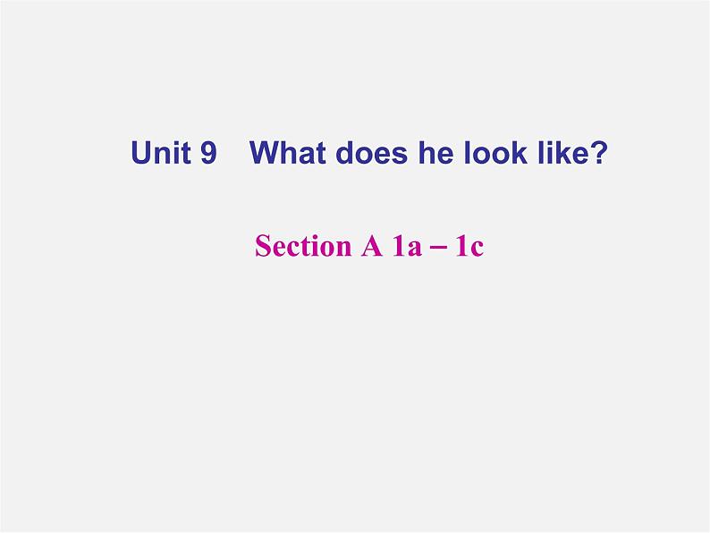 【名师精品】4 Unit 9 What does he look like Section A 1a-1c(预习导航+堂堂清+日日清)课件第1页