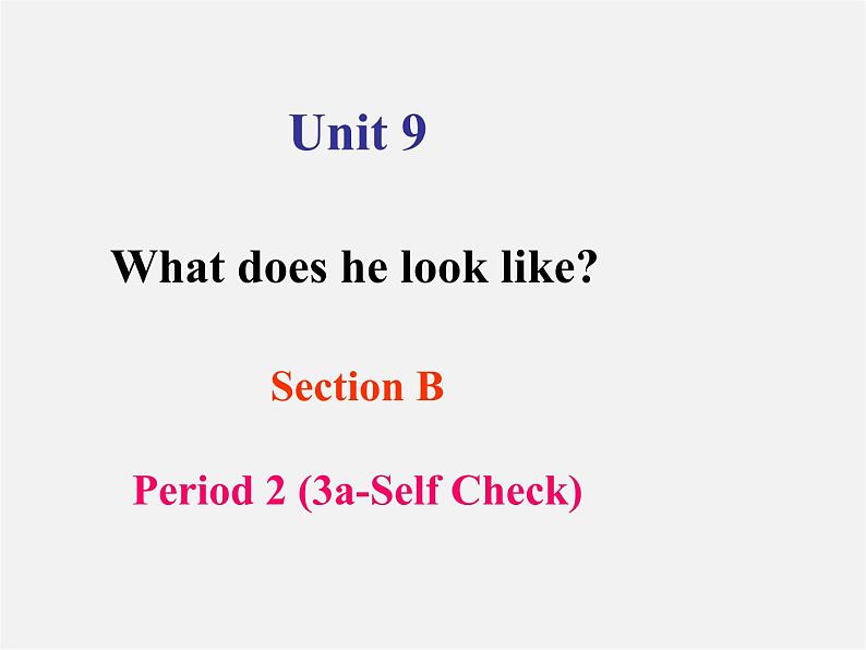 【名师精品】1 Unit 9 What does he look like Section B(3a-Self Check)课件第1页