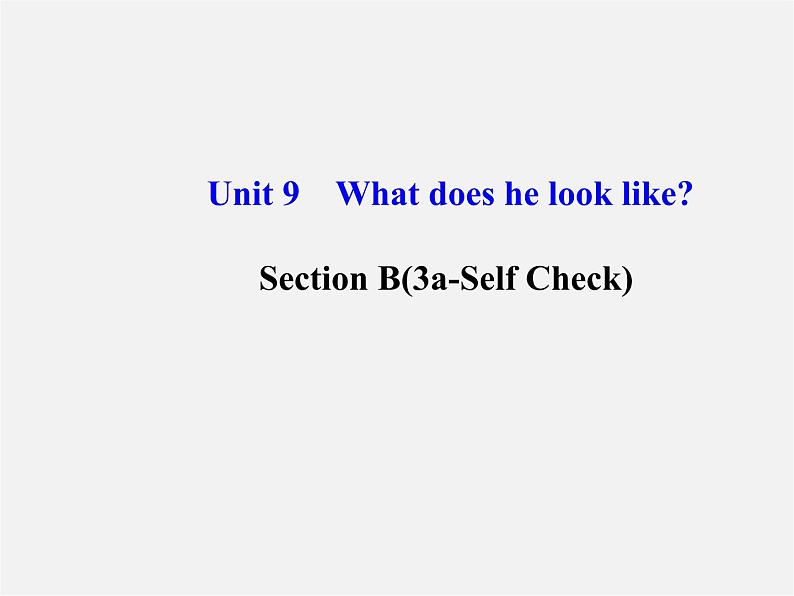【金榜学案】Unit 9 What does he look like Section B(3a-Self Check)课件第1页