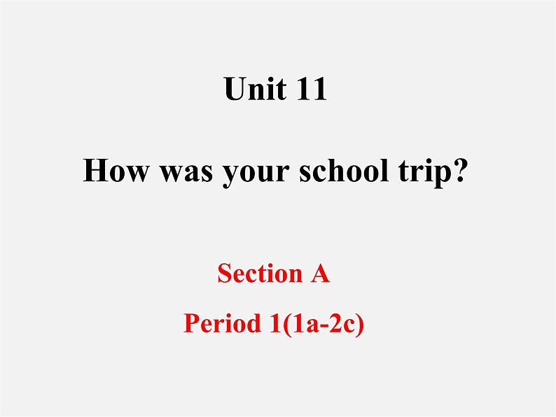 【黑龙江】《Unit 11 How was your school trip Period 1》课件第1页