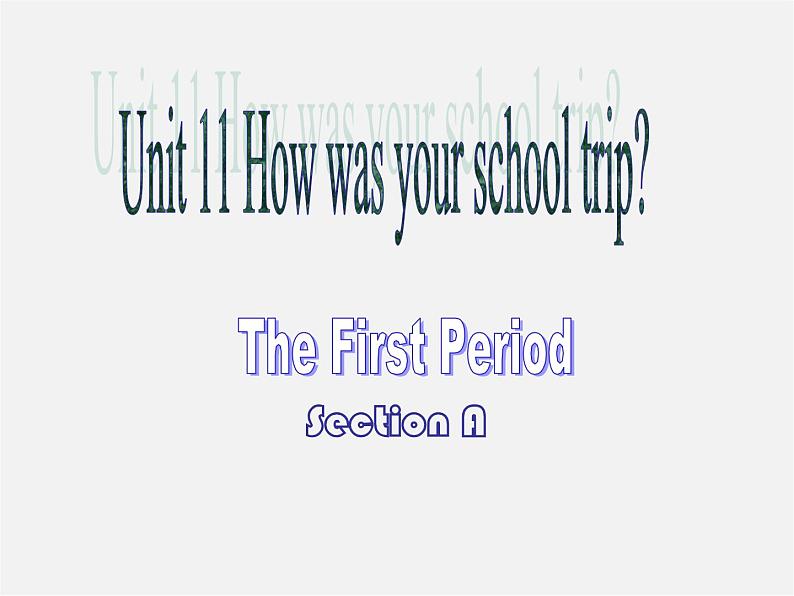 【吉林】 《Unit 11 How was your school trip》Section A课件01