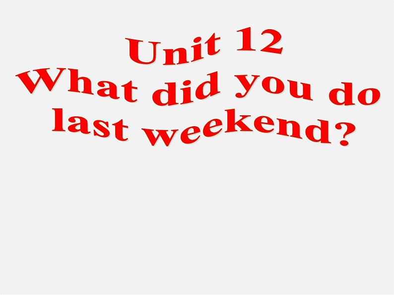【名师精品】7 Unit 12 What did you do last weekend Section A课件101