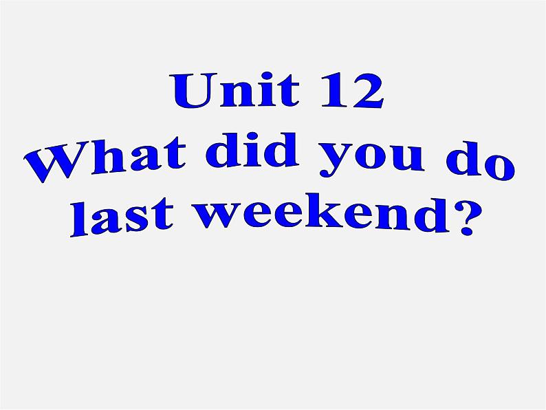 【名师精品】7 Unit 12 What did you do last weekend Section B课件2第1页