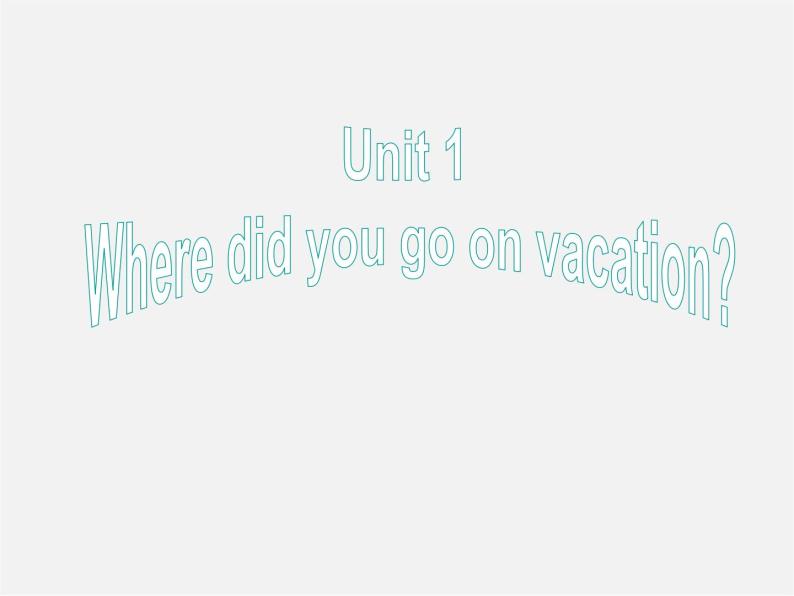 江西省上饶县清水中学八年级英语上册 Unit 1 Where did you go on vacation Section A 2课件01