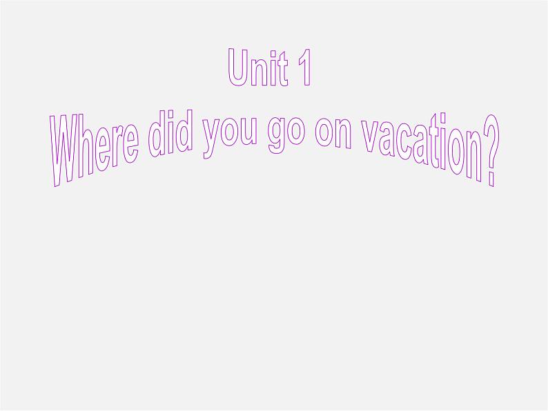 广东省东莞市石碣镇四海之星学校八年级英语上册 Unit 1 Where did you go on vacation Section A(Grammar Foucs-3c)课件01