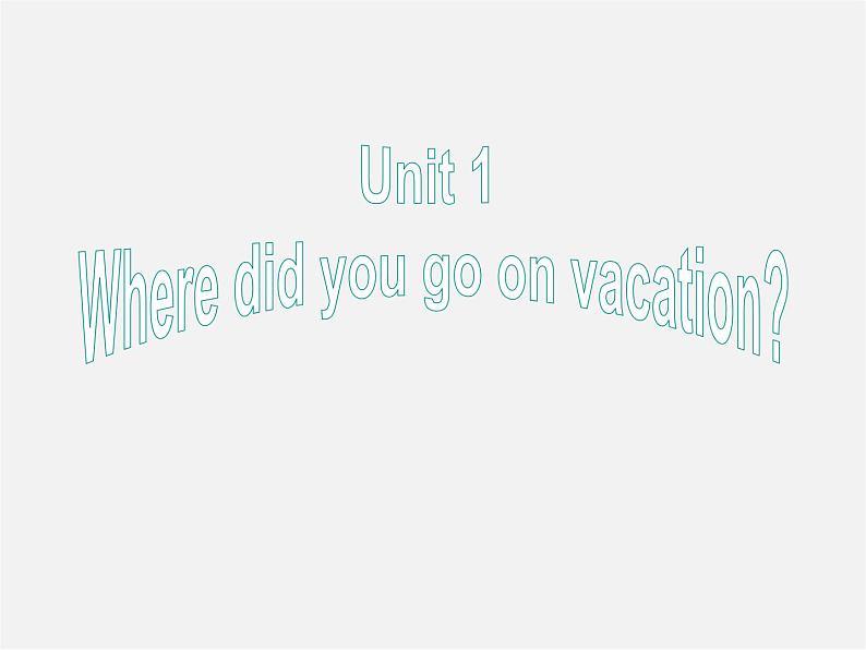 江西省上饶县清水中学八年级英语上册 Unit 1 Where did you go on vacation Section B(1a-1e)课件01