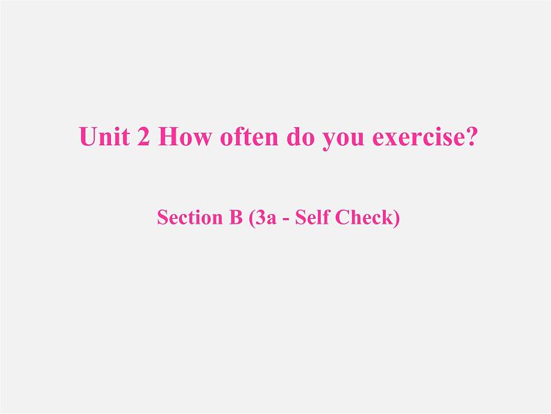 辽宁省东港市黑沟中学八年级英语上册 Unit 2 How often do you exercise Section B(3a-Self Check)课件01
